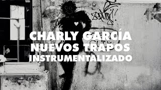 Charly García - Nuevos trapos [Instrumentalizado]