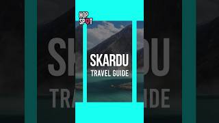 Skardu Travel Guide #skardu #skarduvalley #gilgitbaltistan #heavenonearth #travelguide #shorts #reel