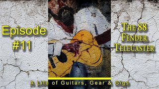 Ep11 - Dave Lamb talks about guitars, gear & gigs - The 88 Fender Telecaster