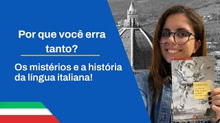 Por que você erra tanto no italiano? Aula de história da língua!