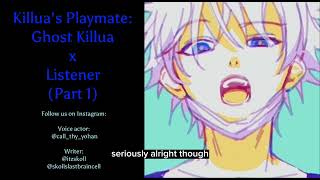 Killua's Playmate: Ghost Killua x Listener (Part 1) ♡ Killua ASMR