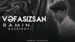 Ramin Guseyinov - Vəfasızsan (trend)