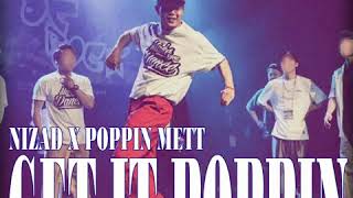 Nizad - Get It Poppin (Prod. Poppin Mett) | Popping Music