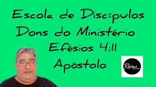 Escola de Discípulos - Efésios 4:11, Dons do Ministério - Apóstolo.