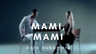 Dara Bubamara - Mami, Mami