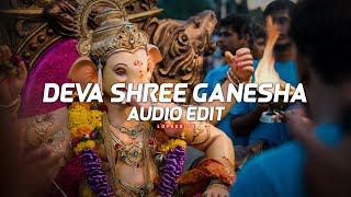 Deva Shree Ganesha - { Audio Edit } - LoVsEdits