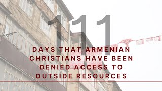 Armenian Christians Held Hostage by Azerbaijan for 100+ Days