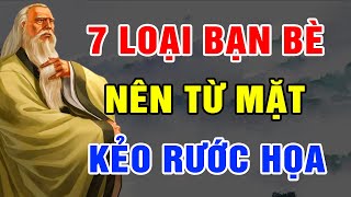 Cổ Nhân Dạy: Sống ở đời Có 7 Loại Bạn Bè Nên Từ Mặt Càng Sớm Càng Tốt Kẻo Hối Không Kịp