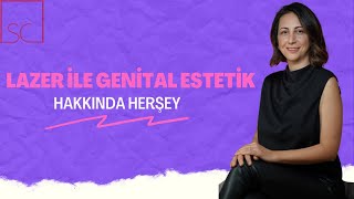 Lazer İle Genital Estetik Hakkında Herşey! - Dr. Servet Çalıkoğlu