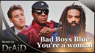 Bad Boys Blue - You're a woman (Remix by DrAiD) / hits of the 80s-90