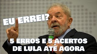 5 Erros e 5 Acertos de Lula até agora