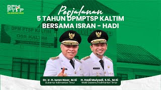 PERJALANAN 5 TAHUN DPMPTSP KALTIM BERSAMA ISRAN HADI