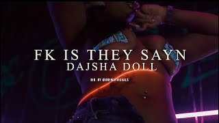 DajshaDoll - Fk is They Sayn