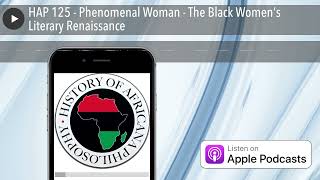 HAP 125 - Phenomenal Woman - The Black Women’s Literary Renaissance