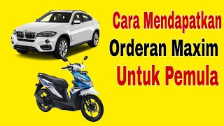 Cara Mendapatkan Orderan Maxim Untuk Pemula..!! Maxim Ojek Online