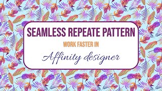 Create seamless repeate patterns more easily | Affinity designer | My favourite trick to work faster