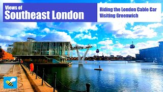 4K Views of Southeast London || Riding the London Cable Car, Visiting Greenwich