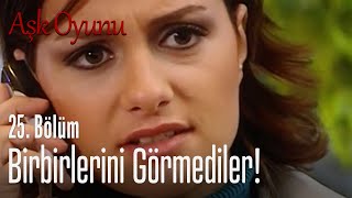 Birbirlerini göremediler! - Aşk Oyunu 25. Bölüm