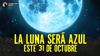 La LUNA será AZUL este 31 de Octubre ¿Por qué?