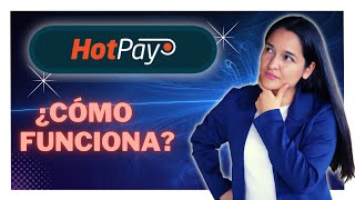 💲Qué es HOTPAY y cómo funciona 🟧