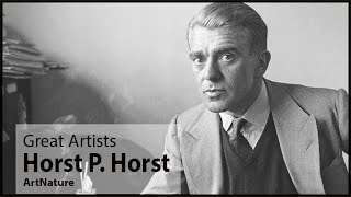 Horst P. Horst | GreatArtists | Video by Mubarak Atmata | ArtNature