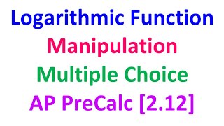 2.12C - Logarithmic Function Manipulation (multiple choice) [AP Precalculus]