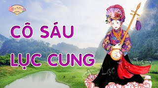 Sự Tích CÔ SÁU LỤC CUNG – Tiên Cô Hách Danh Một Vùng 94 Hữu Lũng LS #cosauluccung #cosausontrang