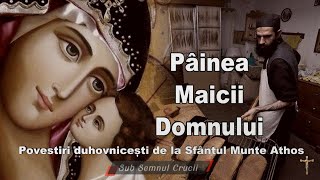 Pâinea Maicii Domnului - Povestiri duhovnicesti de la Sfantul Munte Athos