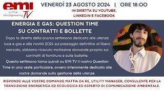 Energia e Gas: Question Time con Mattia Da Re su contratti e bollette. Emi TV, 23/08/2024