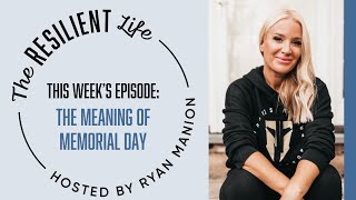 The Resilient Life Podcast - Ryan Manion: A Gold Star Sister’s Reflection on Memorial Day