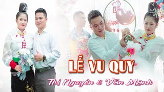 TOÀN CẢNH LỄ VU QUY - THỊ NGUYÊN & VĂN MẠNH - BẢN THẲM TÔNG LẠNH THUẬN CHÂU