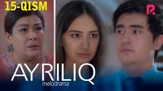 Ayriliq 15-qism (o'zbek serial) | Айрилик 15-кисм (узбек сериал)