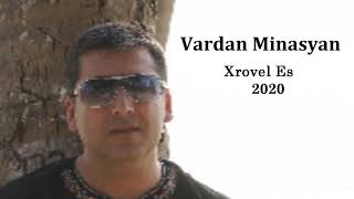 Vardan Minasyan - Xrovel Es /2020// new