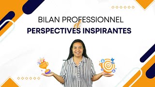 Bilan professionnel et perspectives inspirantes