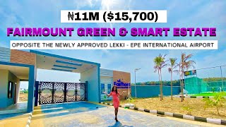 INTRODUCING FAIRMOUNT GREEN & SMART ESTATE | DIRECTLY OPPOSITE THE LEKKI INTERNATIONAL AIRPORT