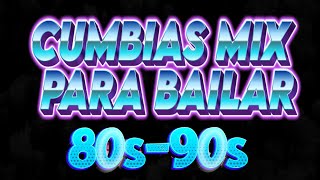 CUMBIAS PARA BAILAR MIX 2024 - CANCIONES DE ORO DE LOS AÑOS 80 - 90S