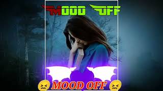 Mood Off Meshup Song 2022 || Sad And Mood Off Song || New Mood Off Song