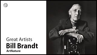 Bill Brandt | Great Artists | Video by Mubarak Atmata | ArtNature