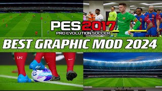 PES 2017 | BEST-GRAPHIC-MOD 2024 | 2/11/24 | PC