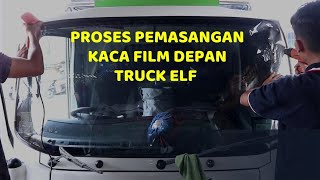 Proses pemasangan kaca film depan TRUCK ELF