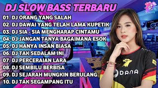 DJ SLOW BASS TERBARU 2023 | DJ VIRAL TIKTOK FULL BASS 🎵 DJ ORANG YANG SALAH | FULL ALBUM