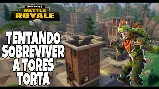 Fortnite !! Tentado sobreviver a Tores Tortas