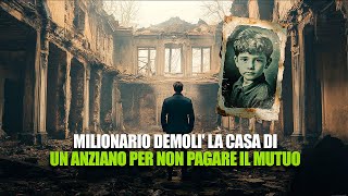 MILIONARIO DEMOLÌ LA CASA DI UN ANZIANO E TROVÒ LA SUA FOTO D'INFANZIA TRA LE ROVINE