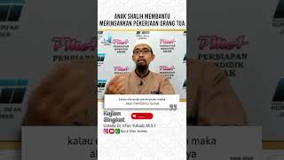 Anak Shalih Membantu Meringankan Pekerjaan Orang Tua | Ustadz Dr. Irfan Yuhadi, M.S.I