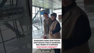 Ramahnya Mami Dewi Perssik Saat Disapa di Bandara #dewiperssik #dewipersik