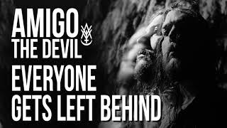 Amigo The Devil - everyone gets left behind (audio)