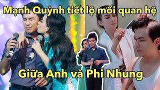 Mạnh Quỳnh tiết lộ mối quan hệ giữa Anh và Phi Nhung - xôn xao cộng đồng mạng.