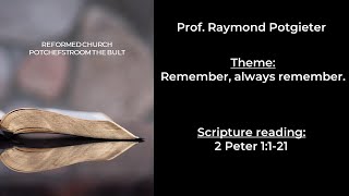 26 May 2024 Worship service Prof. Raymond Potgieter 2 Peter 1:1-21