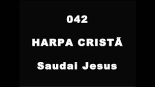 Harpa Cristã - Saudai a Jesus Nm 42