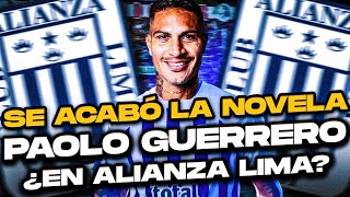 Se ACABÓ  la NOVELA Paolo Guerrero en Alianza Lima??